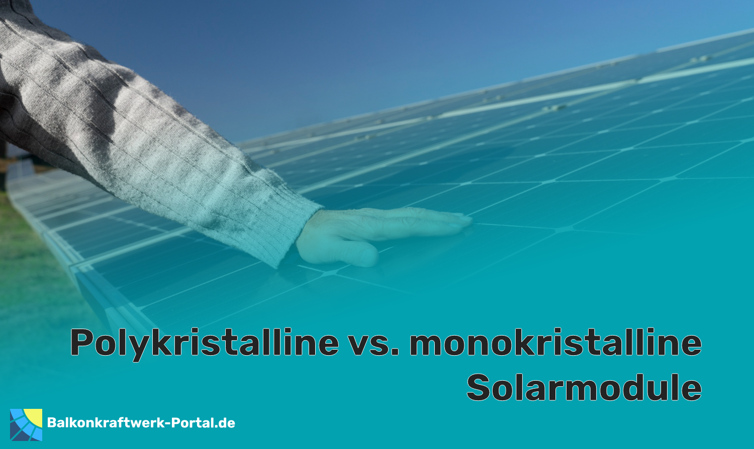 Polykristalline Vs. Monokristalline Solarmodule